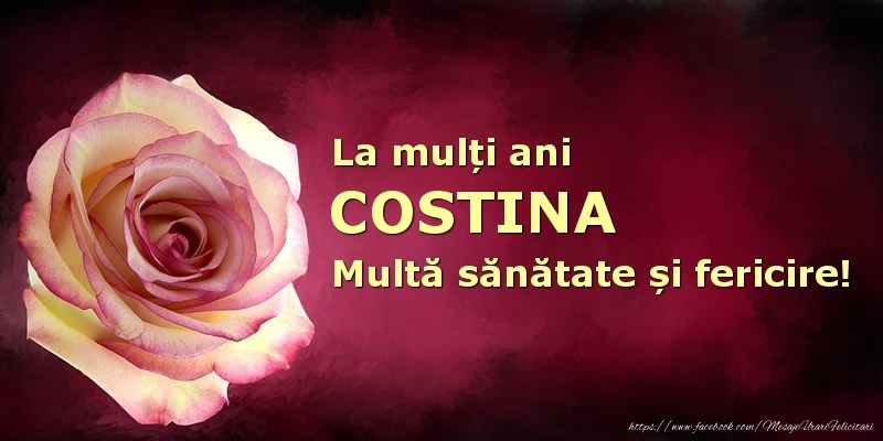 Felicitari de zi de nastere - La mulți ani Costina! Multă sănătate și fericire!