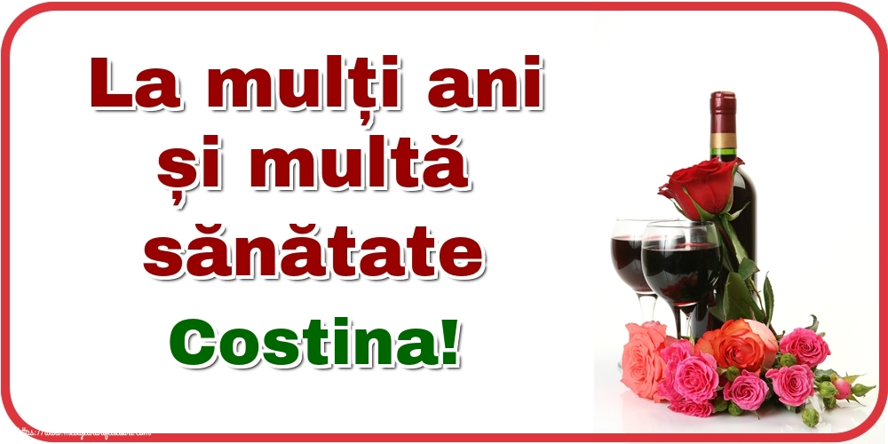 Felicitari de zi de nastere - Flori & Sampanie | La mulți ani și multă sănătate Costina!