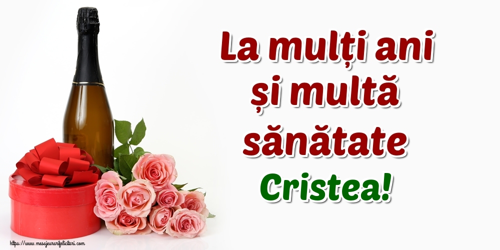 Felicitari de zi de nastere - Flori & Sampanie | La mulți ani și multă sănătate Cristea!