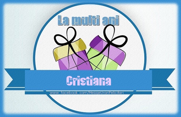 Felicitari de zi de nastere - Cadou | La multi ani Cristiana