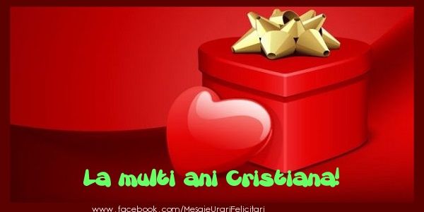Felicitari de zi de nastere - ❤️❤️❤️ Cadou & Inimioare | La multi ani Cristiana!