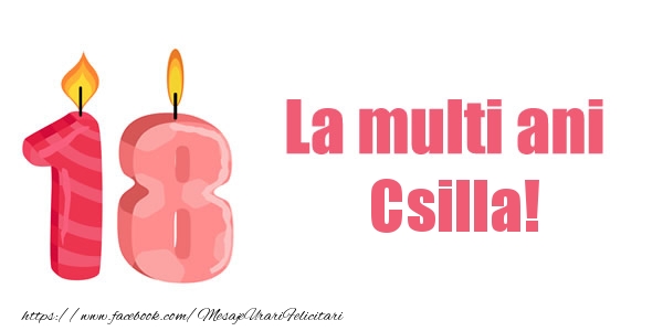 Felicitari de zi de nastere -  La multi ani Csilla! 18 ani