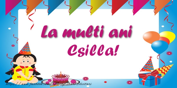 Felicitari de zi de nastere - Copii | La multi ani Csilla!
