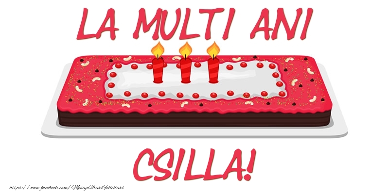Felicitari de zi de nastere -  Tort La multi ani Csilla!