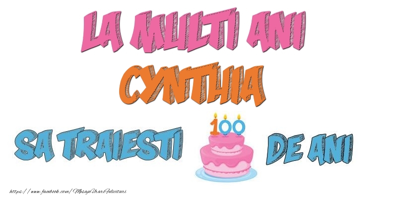 Felicitari de zi de nastere - Tort | La multi ani, Cynthia! Sa traiesti 100 de ani!