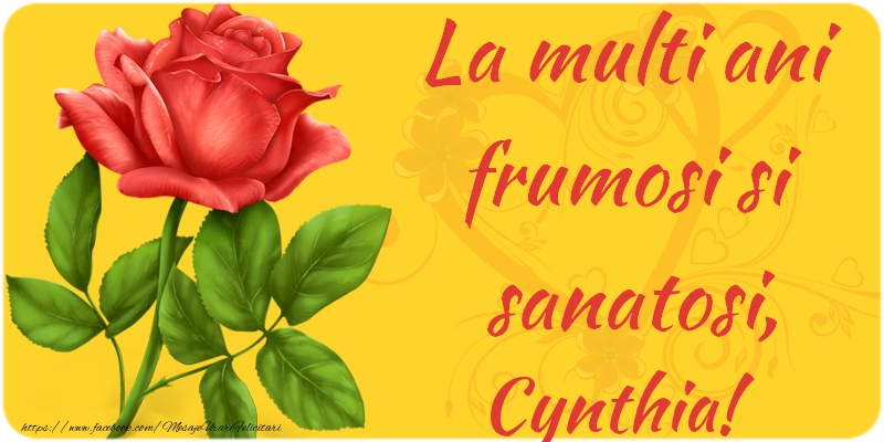 Felicitari de zi de nastere - Flori | La multi ani fericiti si sanatosi, Cynthia