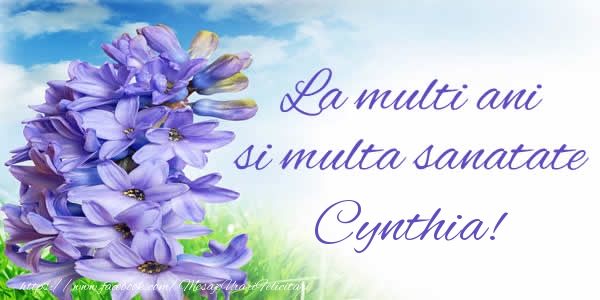 Felicitari de zi de nastere - La multi ani si multa sanatate Cynthia!