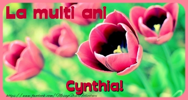 Felicitari de zi de nastere - Flori & Lalele | La multi ani Cynthia