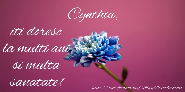 Felicitari de zi de nastere - Flori | Cynthia iti doresc la multi ani si multa sanatate!