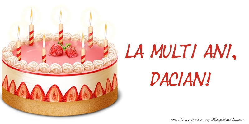 Felicitari de zi de nastere -  La multi ani, Dacian! Tort