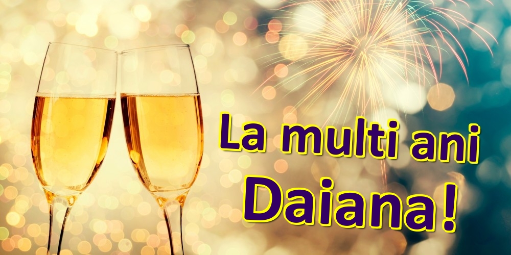  Felicitari de zi de nastere - Sampanie | La multi ani Daiana!