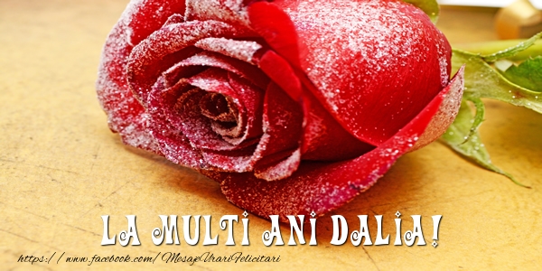 Felicitari de zi de nastere - Flori & Trandafiri | La multi ani Dalia!