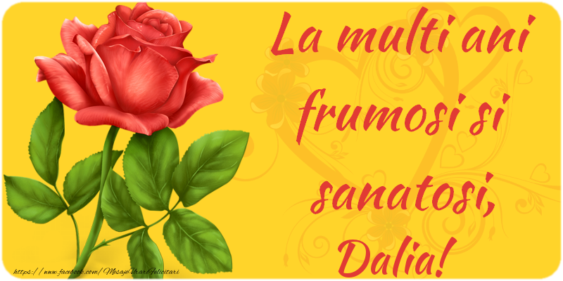 Felicitari de zi de nastere - Flori | La multi ani fericiti si sanatosi, Dalia