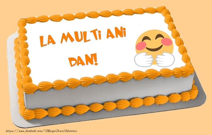 Felicitari de zi de nastere - Tort La multi ani Dan!