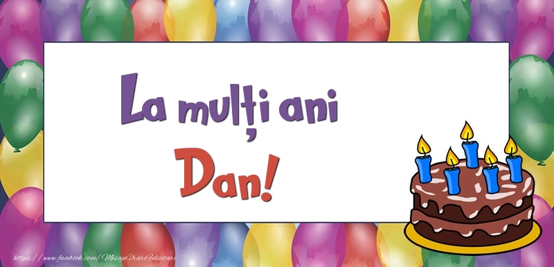 Felicitari de zi de nastere - Baloane & Tort | La mulți ani, Dan!