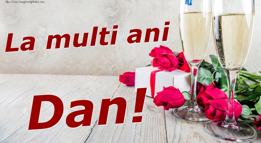 Felicitari de zi de nastere - Sampanie & Trandafiri | La multi ani Dan!