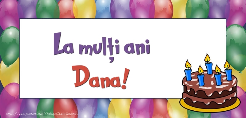 Felicitari de zi de nastere - Baloane & Tort | La mulți ani, Dana!