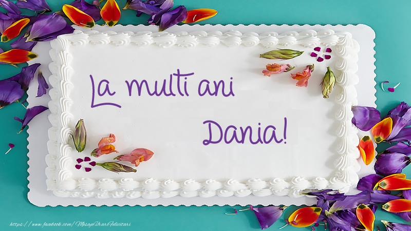 Felicitari de zi de nastere -  Tort La multi ani Dania!