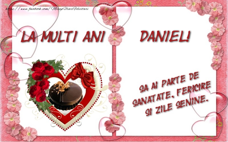 Felicitari de zi de nastere - ❤️❤️❤️ Inimioare & Trandafiri & 1 Poza & Ramă Foto | La multi ani Daniel, sa ai parte de sanatate, fericire si zile senine.