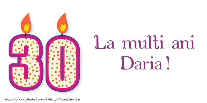 Felicitari de zi de nastere - La multi ani Daria! 30 de ani