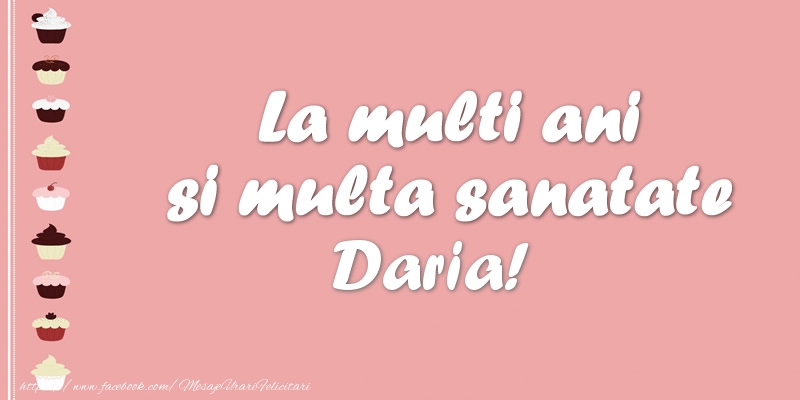Felicitari de zi de nastere - La multi ani si multa sanatate Daria!