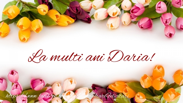 Felicitari de zi de nastere - Flori & Lalele | La multi ani Daria!