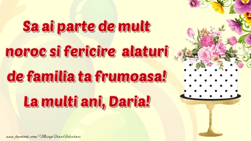 Felicitari de zi de nastere - Flori & Tort | Sa ai parte de mult noroc si fericire  alaturi de familia ta frumoasa! Daria