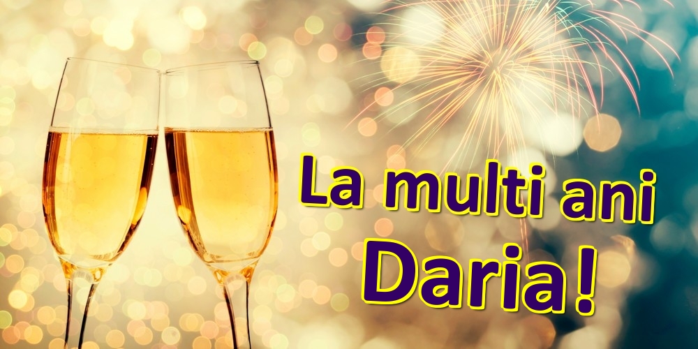 Felicitari de zi de nastere - Sampanie | La multi ani Daria!