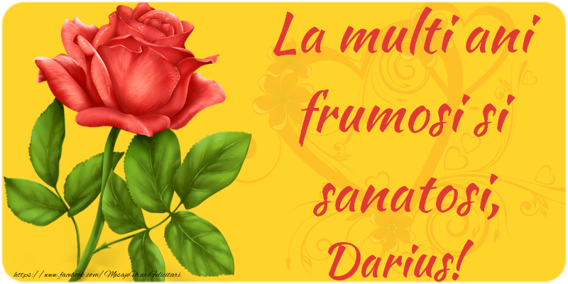 Felicitari de zi de nastere - Flori | La multi ani fericiti si sanatosi, Darius
