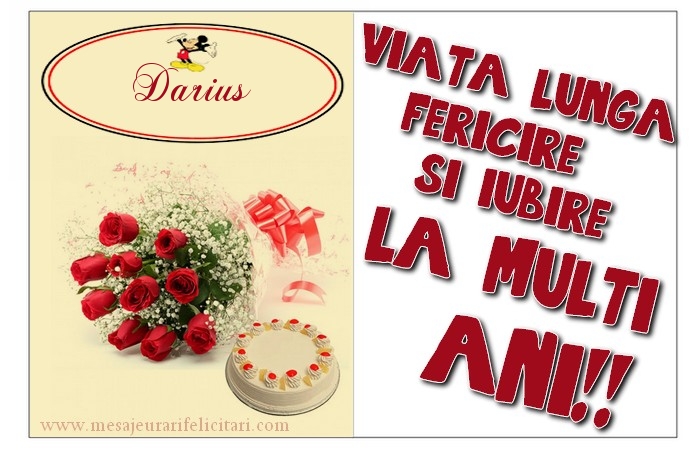 Felicitari de zi de nastere - Flori & Tort | viata lunga, fericire si iubire. La multi ani, Darius