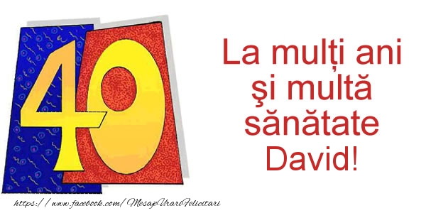 Felicitari de zi de nastere - La multi ani David! 40 ani