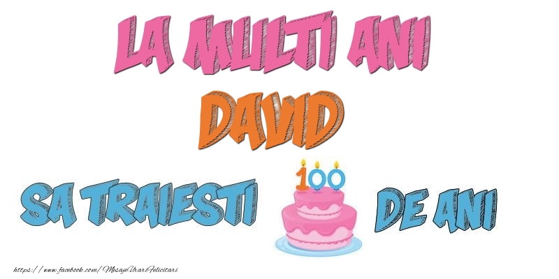 Felicitari de zi de nastere - La multi ani, David! Sa traiesti 100 de ani!