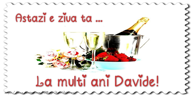 Felicitari de zi de nastere - Sampanie | Astazi e ziua ta... La multi ani Davide!