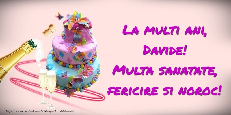 Felicitari de zi de nastere -  Felicitare cu tort si sampanie: La multi ani, Davide! Multa sanatate, fericire si noroc!