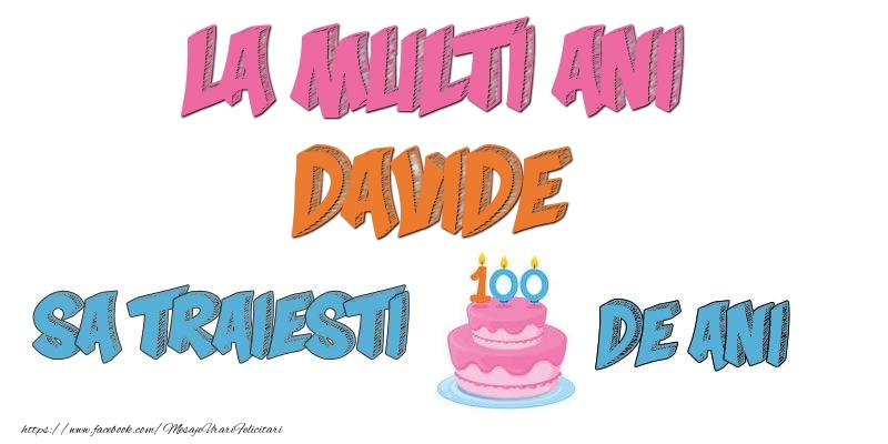 Felicitari de zi de nastere - La multi ani, Davide! Sa traiesti 100 de ani!