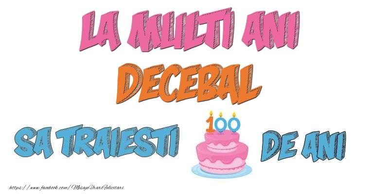 Felicitari de zi de nastere - Tort | La multi ani, Decebal! Sa traiesti 100 de ani!