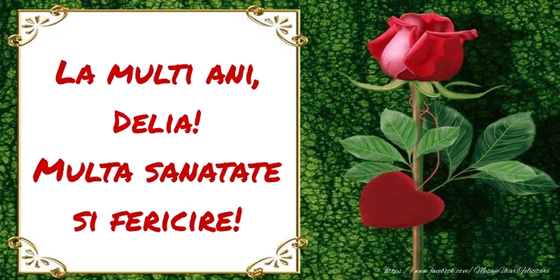Felicitari de zi de nastere - Flori & Trandafiri | La multi ani, Multa sanatate si fericire! Delia