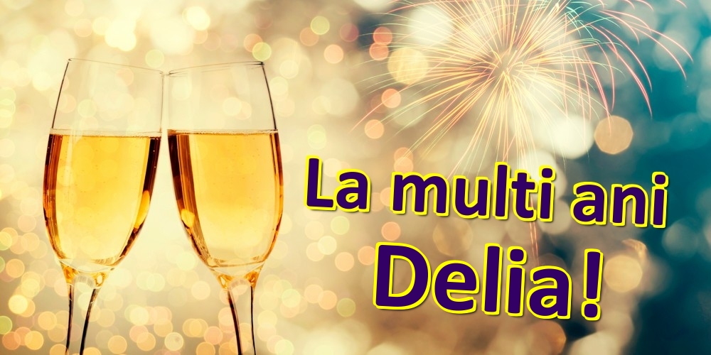 Felicitari de zi de nastere - Sampanie | La multi ani Delia!