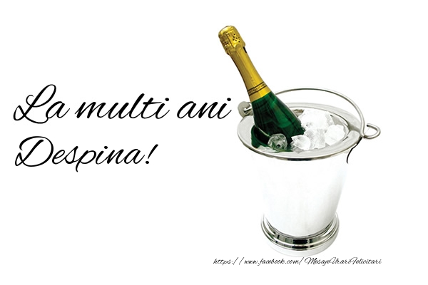 Felicitari de zi de nastere - Sampanie | La multi ani Despina!