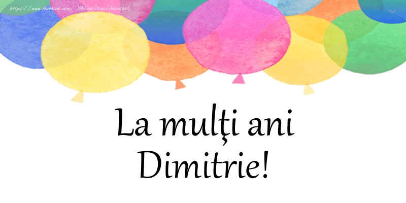 Felicitari de zi de nastere - Baloane | La multi ani Dimitrie!