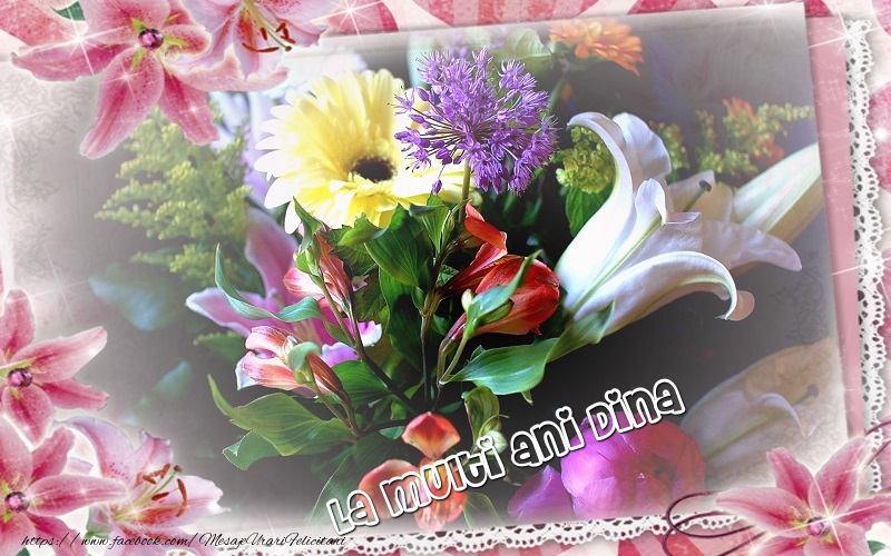 Felicitari de zi de nastere - Flori | La multi ani Dina