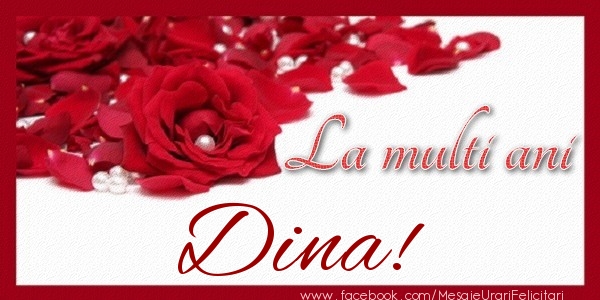 Felicitari de zi de nastere - Trandafiri | La multi ani Dina!