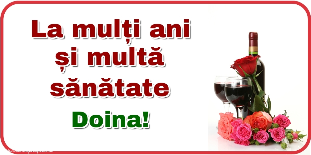 Felicitari de zi de nastere - Flori & Sampanie | La mulți ani și multă sănătate Doina!