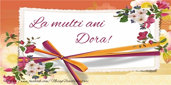 Felicitari de zi de nastere - Flori | La multi ani Dora!