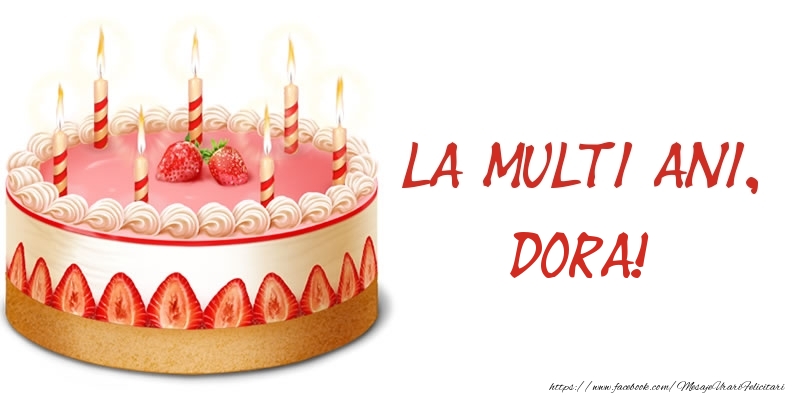 Felicitari de zi de nastere -  La multi ani, Dora! Tort