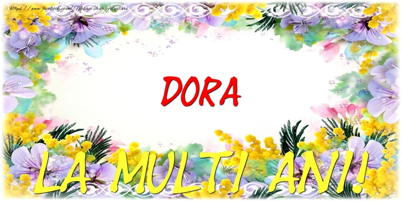 Felicitari de zi de nastere - Dora La multi ani!