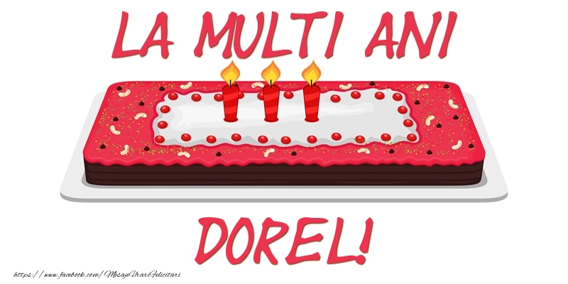 Felicitari de zi de nastere -  Tort La multi ani Dorel!