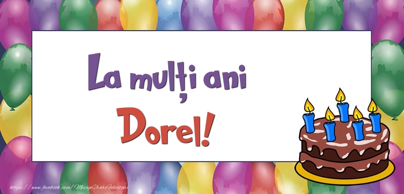 Felicitari de zi de nastere - Baloane & Tort | La mulți ani, Dorel!