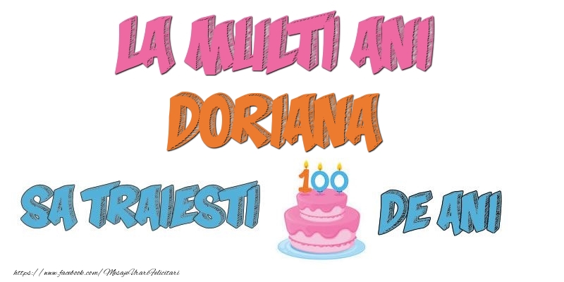  Felicitari de zi de nastere - Tort | La multi ani, Doriana! Sa traiesti 100 de ani!