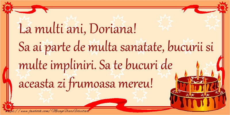 Felicitari de zi de nastere - Tort | La Multi Ani Doriana! Sa ai parte de multa sanatate, bucurii si multe impliniri. Sa te bucuri de aceasta zi frumoasa mereu.